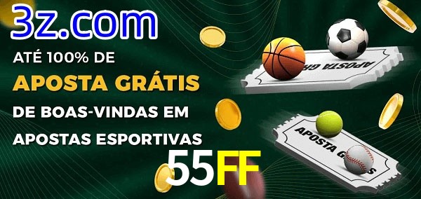 55FF Ate 100% de Aposta Gratis